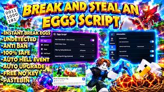 BREAK AND STEAL AN EGG SCRIPT UPDATE! AUTO BREAK EGGS, AUTO STEAL, AUTO HELL EVENT NO KEY!