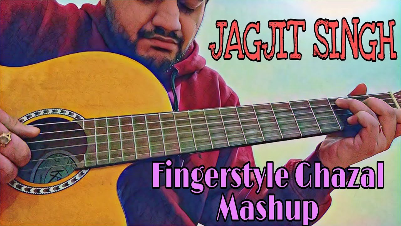 Jagjit Singh Ghazal Fingerstyle Mashup Cover - A Tribute to the Ghazal Maestro