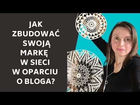 Jak zbudować swoją markę  w sieci w oparciu o blog?