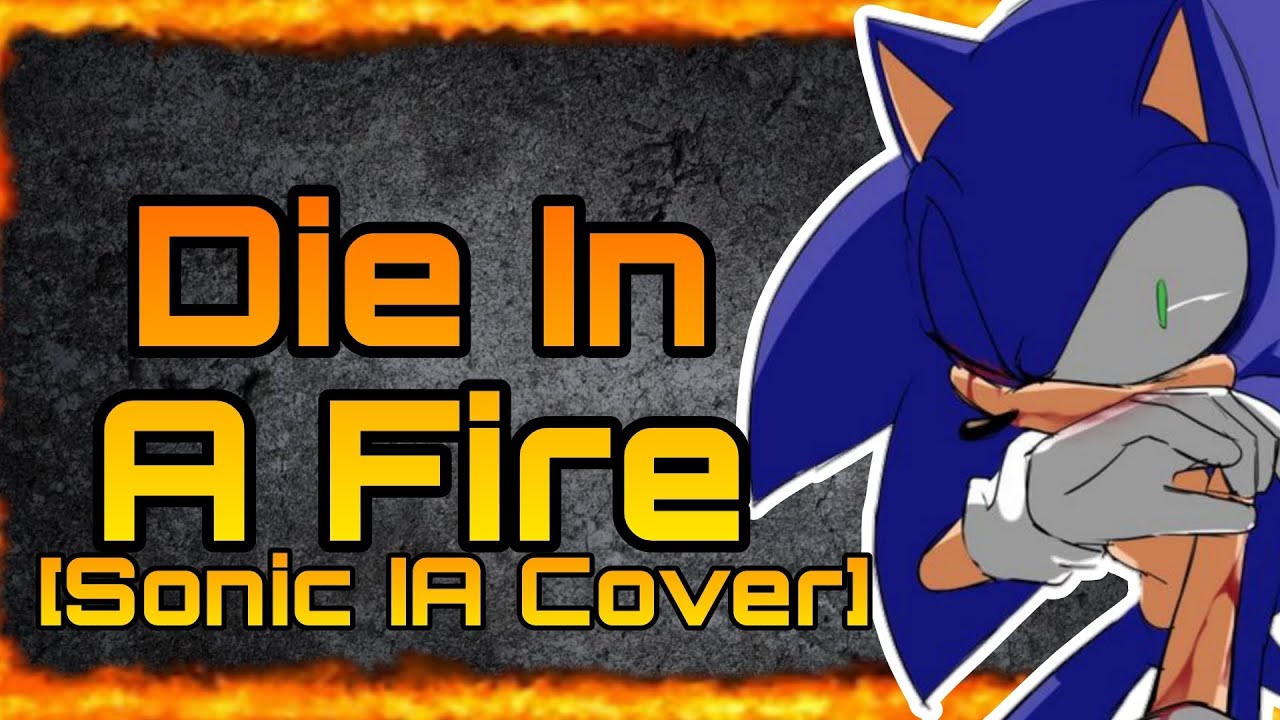 Sonic Canta - Die In A Fire [I.A Cover]