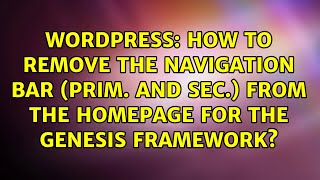 How to remove the Navigation Bar (prim. and sec.) from the Homepage for the Genesis Framework