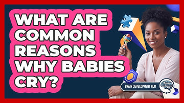 What Are Common Reasons Why Babies Cry?
