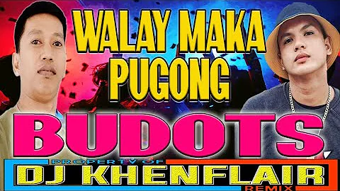 WALAY MAKAPUGONG | RK KENT  | BUDOTS 2023 | DJ KHENFLAIR REMIX