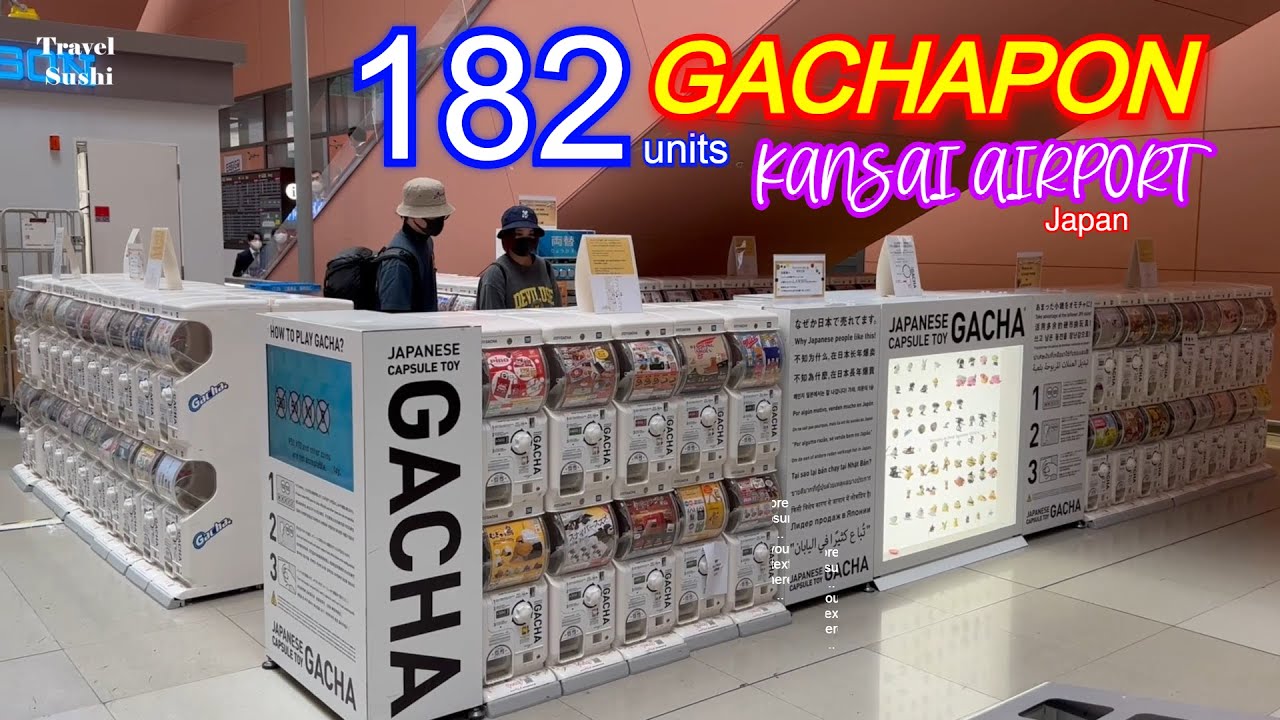 182 GACHAPON Capsule Toys in KANSAI AIRPORT, JAPAN 🇯🇵 - YouTube