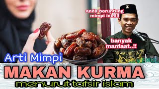 ARTI MIMPI MAKAN KURMA, MIMPI YANG PENUH KEBAIKAN. tafsir mimpi dan maknanya.