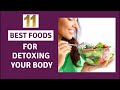 11 Best Foods for Detoxing Your Body | Healthy Diet | Great Foods That Naturally Cleanse Your Body