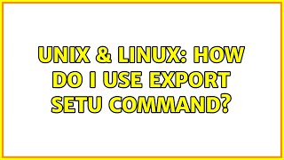 Unix & Linux: How do I use export setu command?