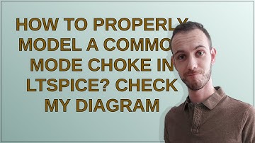 Electronics: How to properly model a common mode choke in LTspice? Check my diagram