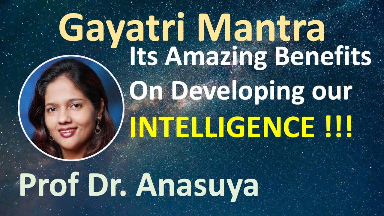 Gayathri Mantra -  Its Amazing Benefits on Our Intelligence - Assoc Prof Dr Anasuya