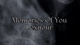 Lexnour - Memories Of You (Lyrics)