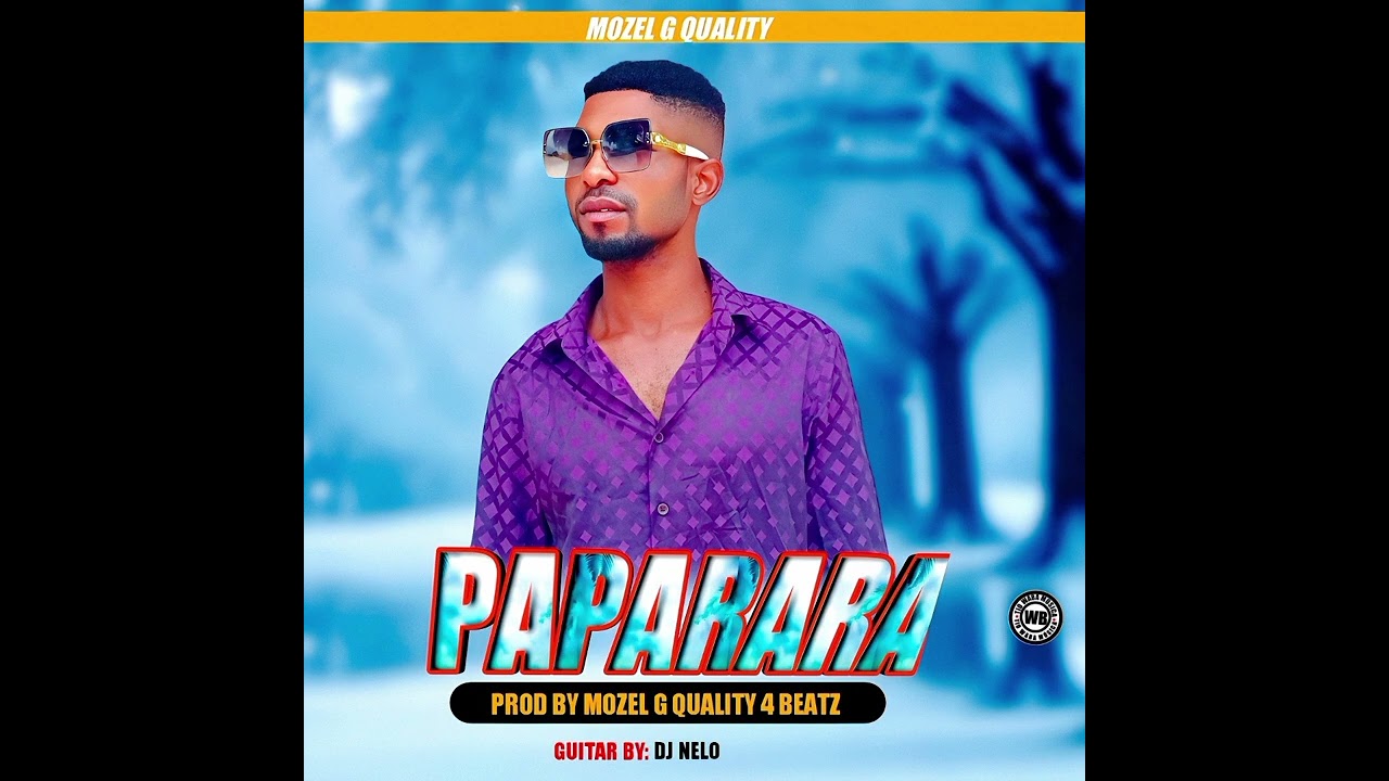 Mozel G Paparara pode baixar a Música completa +258856313217