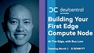 Building Your First Edge Compute Node - At The Edge