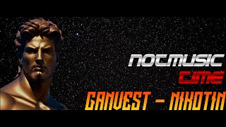 Ganvest - Nikotin (NOTMUSICTIME REMIX)