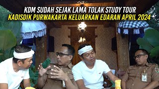 KDM SUDAH SEJAK LAMA TOLAK STUDY TOUR | KADISDIK PURWAKARTA APRIL 2024 KELUARKAN EDARAN