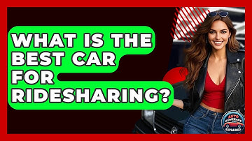 What Is The Best Car For Ridesharing? - Auto Coverage Explained