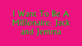 Video thumbnail of "Jack and Jemma I Want To Be A Millionaire"