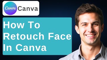 How To Retouch Face In Canva (2025) [2025 Guide]
