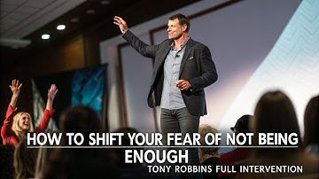 How To Shift Your Fear of Not Being Enough | Tony Robbins FULL Intervention