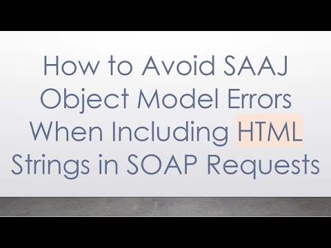 How to Avoid SAAJ Object Model Errors When Including HTML Strings in SOAP Requests