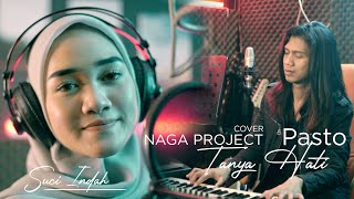 PASTO - TANYA HATI (COVER) | SUCI INDAH | NAGA PROJECT