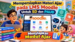 Mempersiapkan Materi Ajar pada LMS Moodle untuk SD dan PAUD: Menyiapkan Modul Ajar