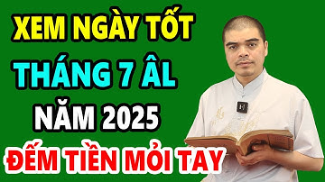 Xem Ngày Tốt Tháng 7 Âm Lịch Năm 2025, Tốt Mọi Việc: Động thổ, Khai Trương, Rắc Muối, Cúng Cô Hồn...