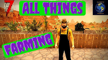 Farming Tutorial - 7 Days to Die [Alpha 19]