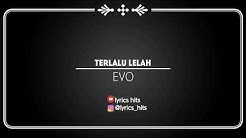 Terlalu Lelah ~ Evo (lyric)  - Durasi: 4:25. 