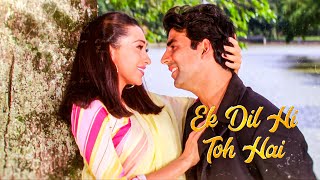 Ek Dil Hai - Lyrical | Ek Rishtaa | Akshay Kumar | Karisma Kapoor | Alka Yagnik | Kumar Sanu