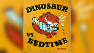 Dinosaur vs. Bedtime by Bob Shea | CHILDREN'S BOOK READ ALOUD