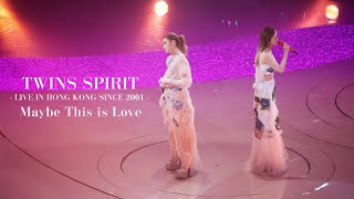 【4K】Twins - Maybe This is Love @ Twins Spirit Live in Hong Kong Since 2001