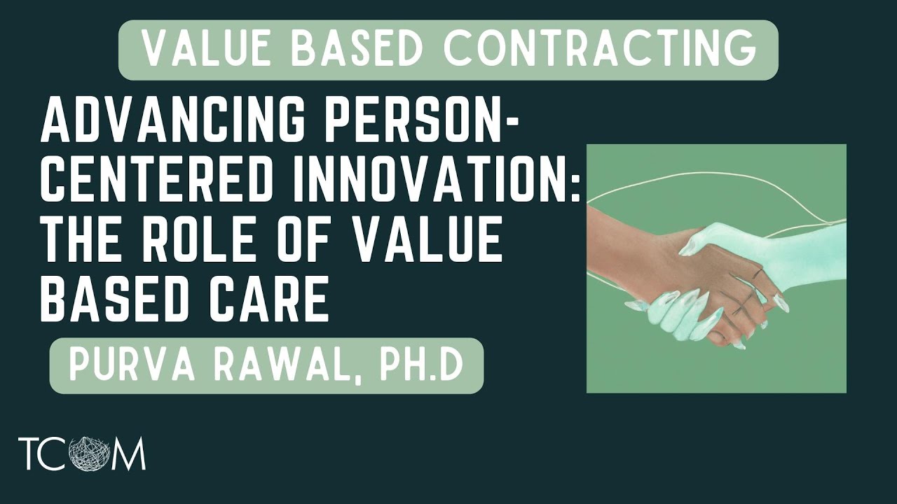 Advancing Person-Centered Innovation: the Role of Value Based Care ...