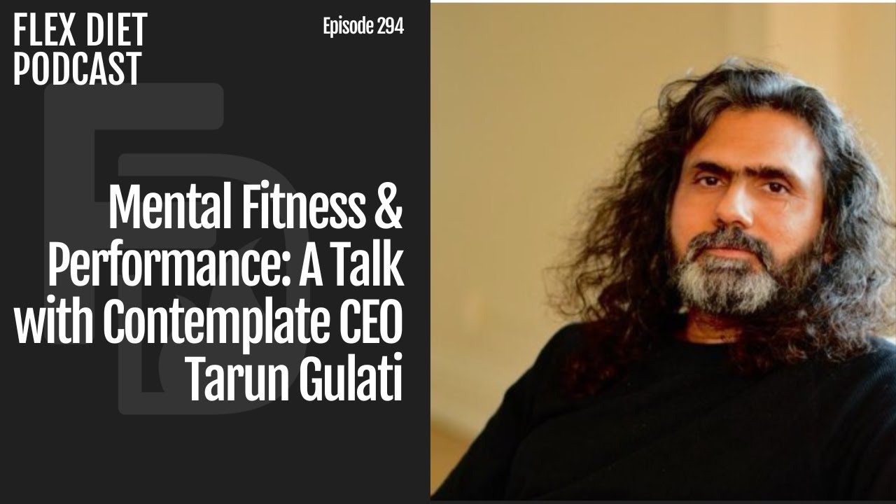 Mental Fitness & Performance: A Talk with Contemplate CEO Tarun Gulati