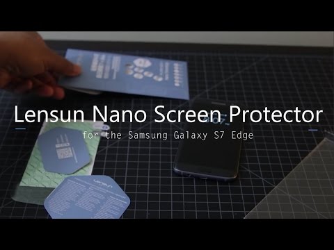 Best Screen Protector for Samsung Galaxy S7 Edge | LENSUN NANO | Part I