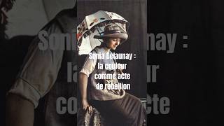 Sonia Delaunay La Couleur Comme Acte De Rébellion