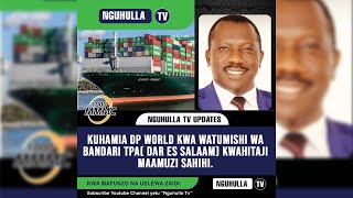 KUHAMIA DP WORLD KWA WATUMISHI WA BANDARI TPA DAR ES SALAAM KWAHITAJI MAAMUZI SAHIHI