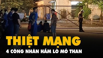 4 công nhân thiệt mạng trong hầm lò mỏ than