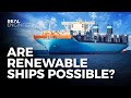 Are Renewable Powered Ships Possible?
