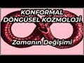 Uyumlu (Konformal) Döngüsel Kozmoloji: Zamanın Değişimi (Bölüm 3.2)