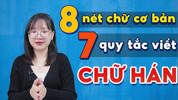 8 NÉT CHỮ HÁN CƠ BẢN - 7 QUY TẮC VIẾT CHỮ HÁN | TIẾNG TRUNG 21 NGÀY