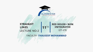 Straight Lines,Lecture No-2,11th,Red House + Non Int(21-23),Date-10-11-21,By-Thauseef Mohammad