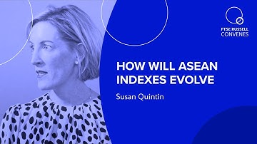 How will ASEAN Indexes Evolve? | Susan Quintin, LSEG | FTSE Russell Convenes ASEAN