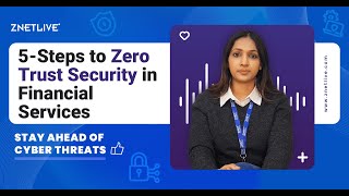 Five Steps to Zero Trust Security in Financial Services | Stay Ahead of Cyber Threats | ZNetLive