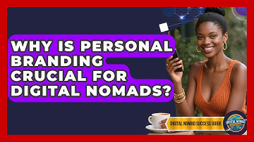 Why Is Personal Branding Crucial For Digital Nomads? - Digital Nomad Success Guide
