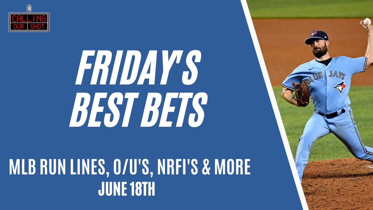 Friday's Best Bets: MLB Props, Run Lines, NRFIs & more for June 18th! (4-0 SWEEP YESTERDAY!)