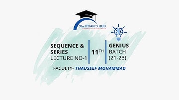 Sequence & Series, Lecture No-1,11th,Genius Batch(21-23),Date-17-07-21,By-Thauseef Mohammad