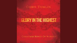 Video thumbnail of "Chris Tomlin - Come Thou Long Expected Jesus"
