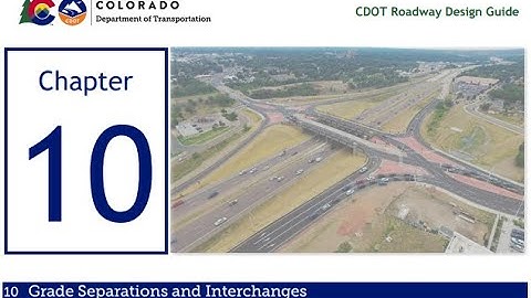 CDOT TETP Insights: 2023 RDG Chapter 10 - Grade Separations and Interchanges