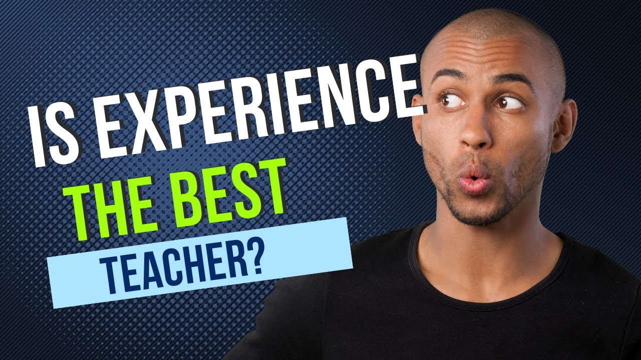 Is Experience the Best Teacher motivational success successmindset