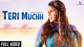 Teri Muchh || Sukhdeep Grewal || Full Video || Sukh E || Latest Punjabi Song 2018 || BoomBox